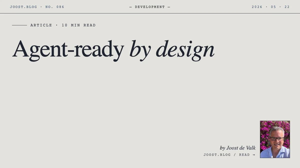 Agent-ready by design