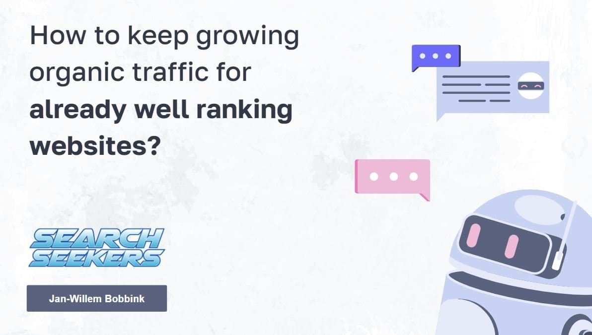 Search Seekers – How to keep growing organic traffic for already well ranking websites