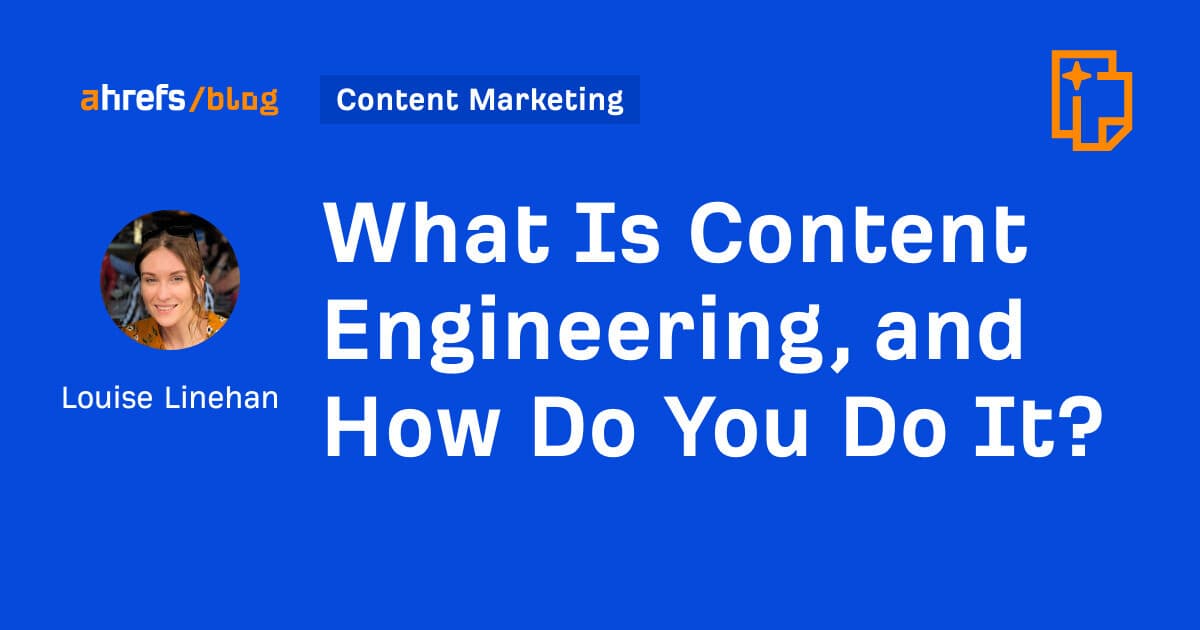 What Is Content Engineering, and How Do You Do It?